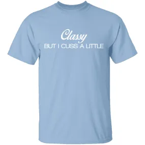 Classy But I Cuss A Little T-Shirt